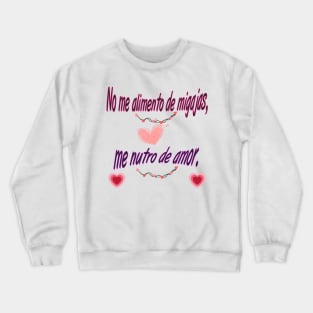 "No me alimento de migajas, me nutro de amor" 🌟 Crewneck Sweatshirt